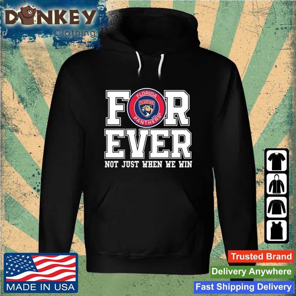 Happy Nhl Florida Panthers Forever For Ever Not Just When We Win Shirt Hoodie.jpg