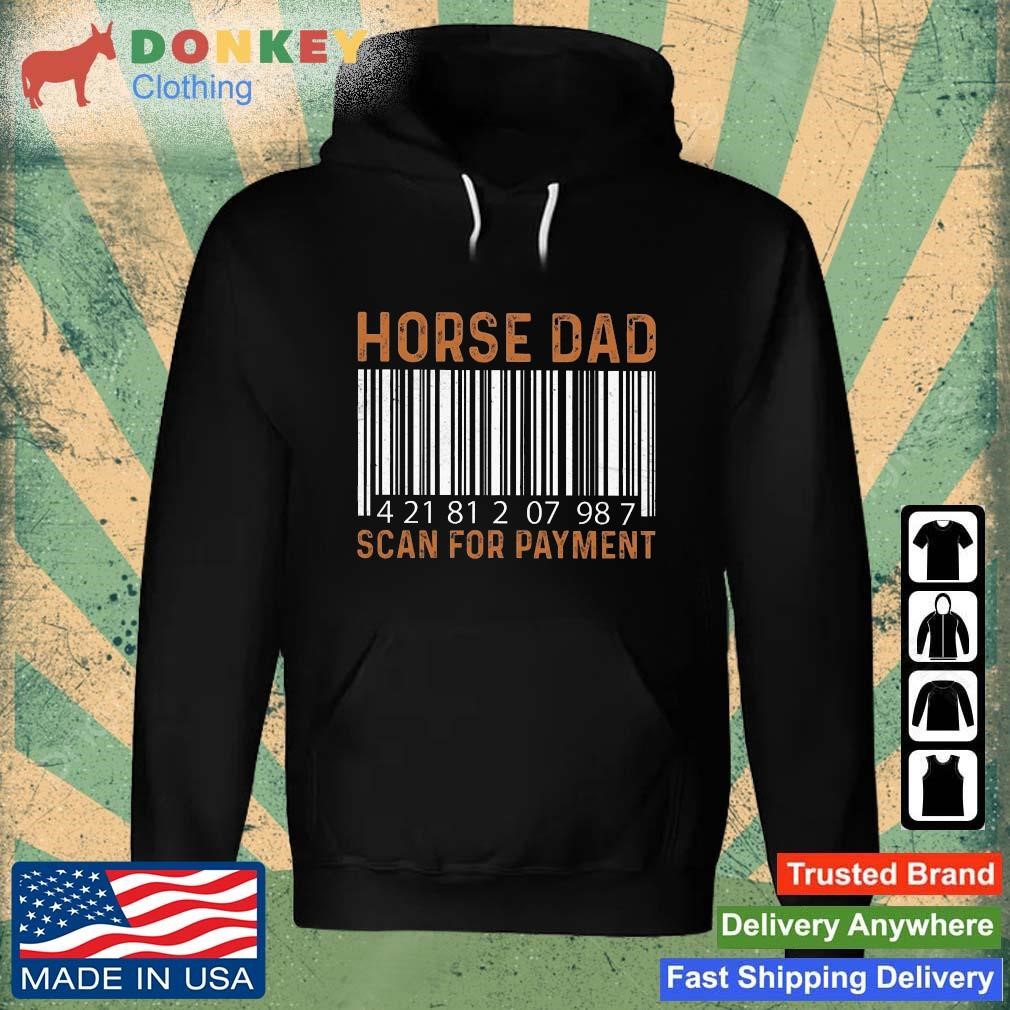 Horse Dad 42181207987 Scan For Payment Shirt Hoodie.jpg