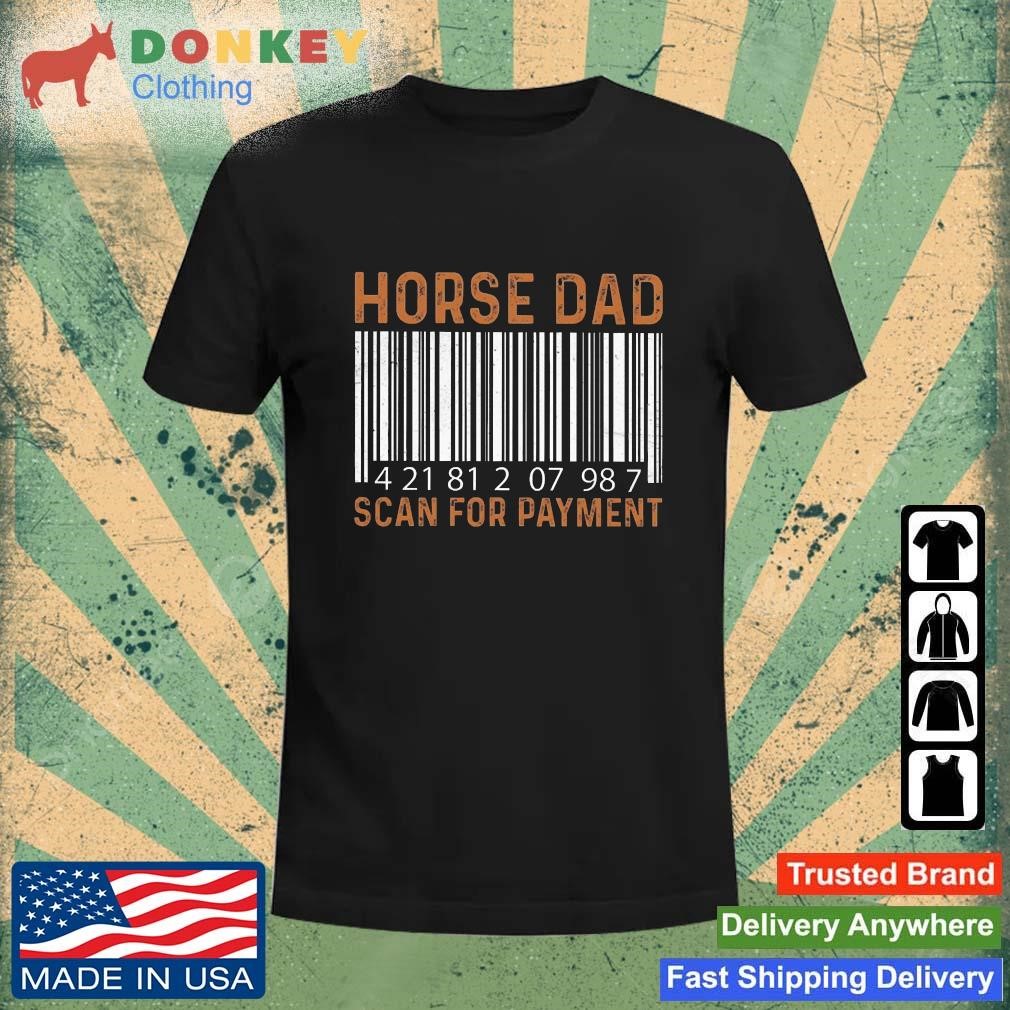 Horse Dad 42181207987 Scan For Payment Shirt