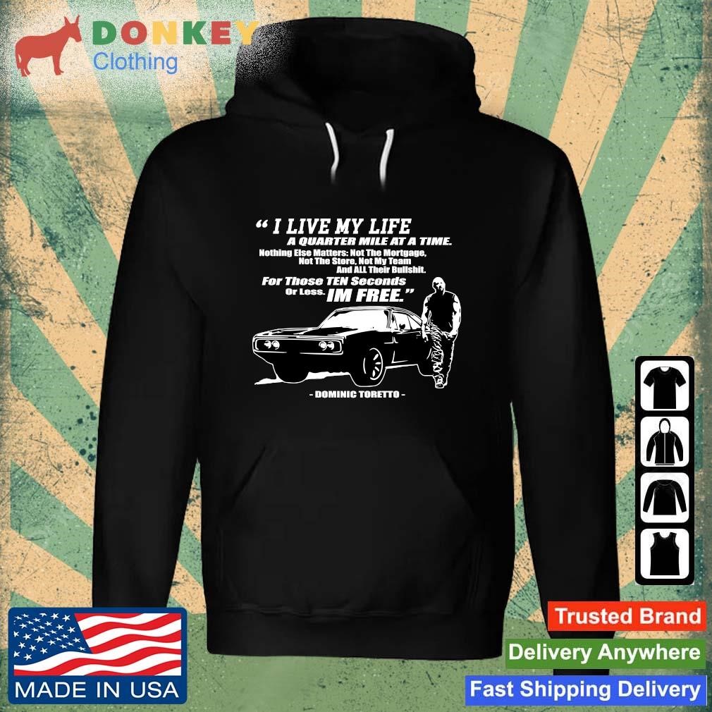 Hot 2023 I Live My Life A Quarter Mile At A Time Dominic Toretto shirt Hoodie.jpg