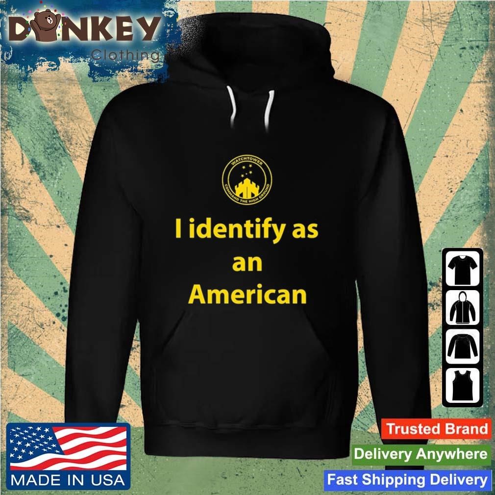 I Identify As An American Watchtower Command The High Ground Shirt Hoodie.jpg