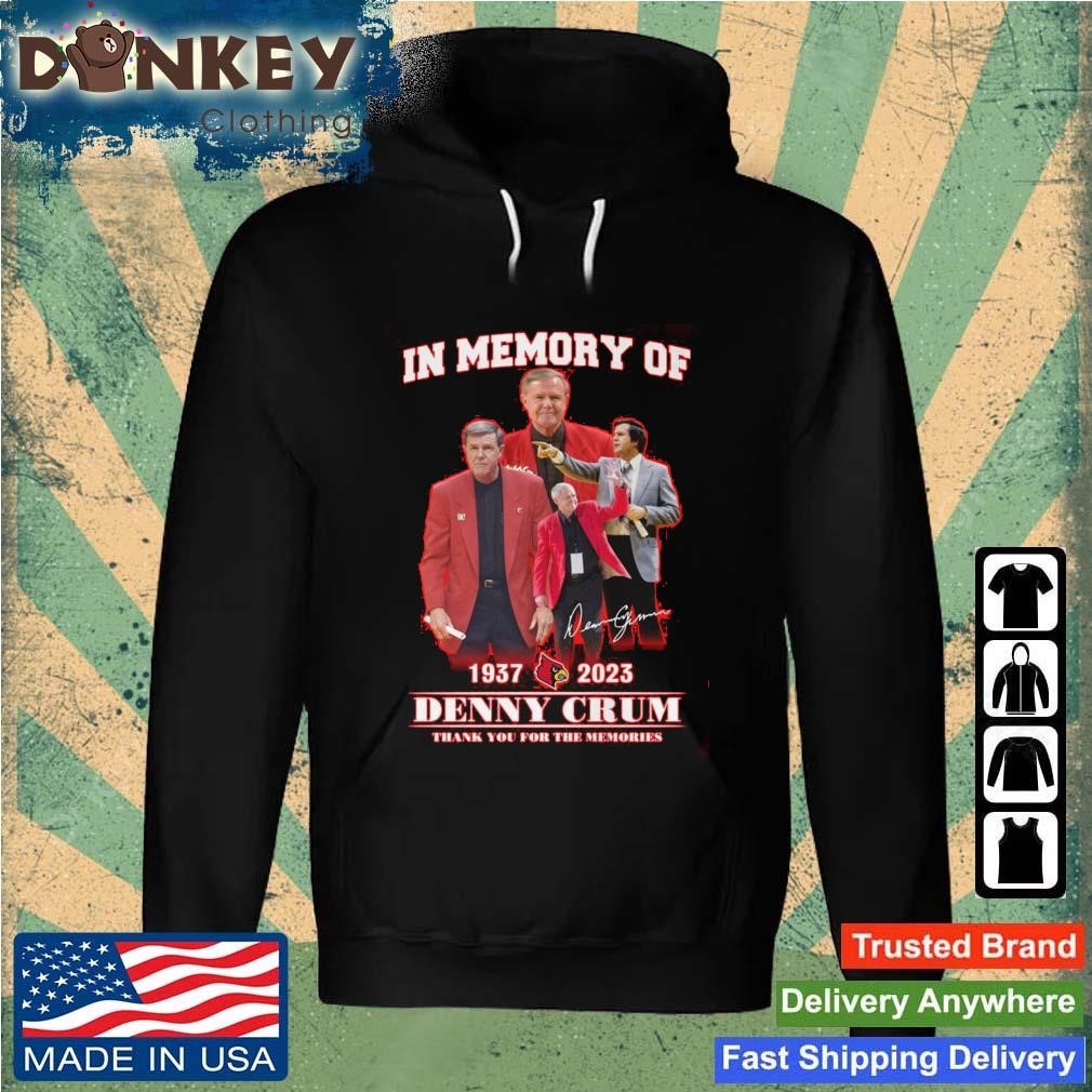 In Memory Of 1937 – 2023 Denny Crum Thank You For The Memories Signature Shirt Hoodie.jpg