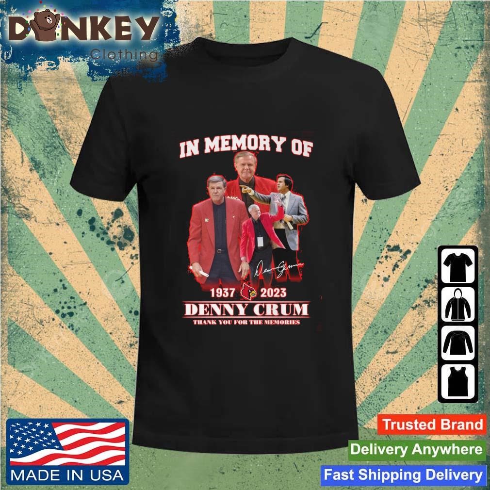 In Memory Of 1937 – 2023 Denny Crum Thank You For The Memories Signature Shirt