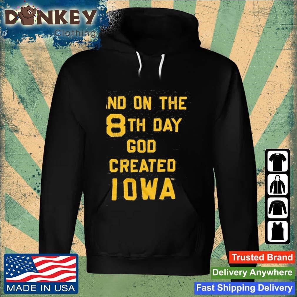 Iowa Hawkeyes 8th Day God Created Shirt Hoodie.jpg