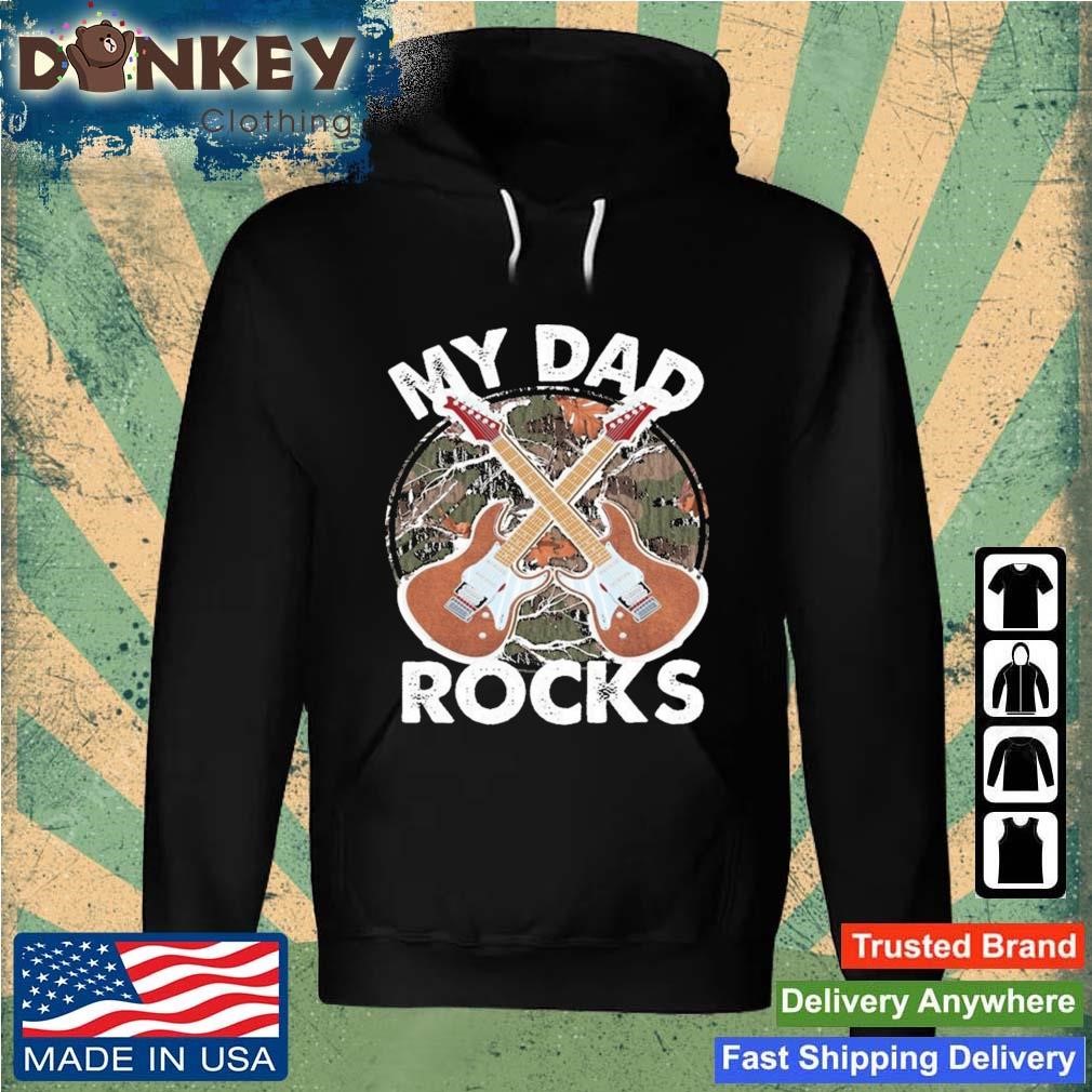 My Dad Rocks Rocker Father Rock And Roll Papa Daddy Music 2023 Shirt Hoodie.jpg