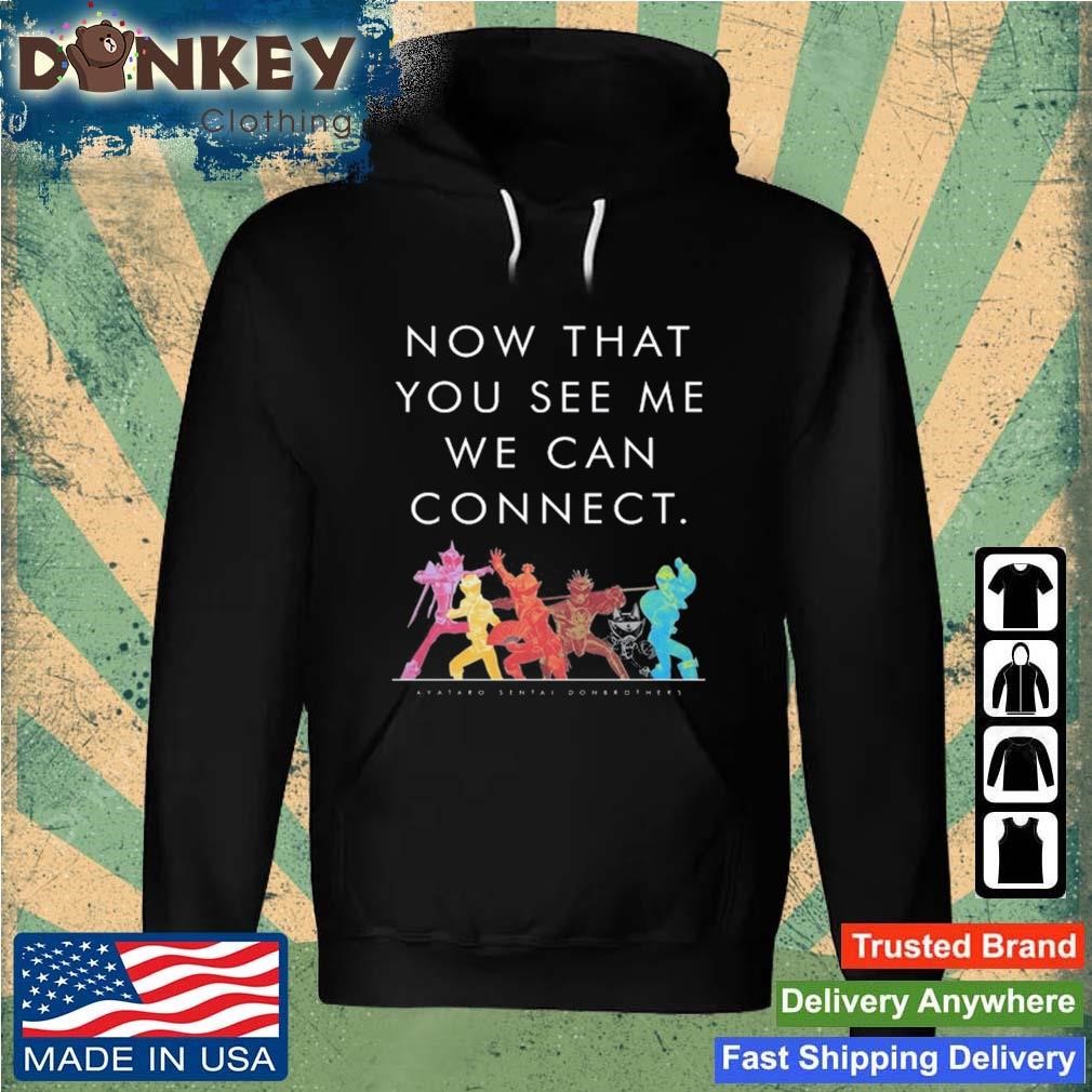 Now That You See Me We Can Connect Shirt Hoodie.jpg