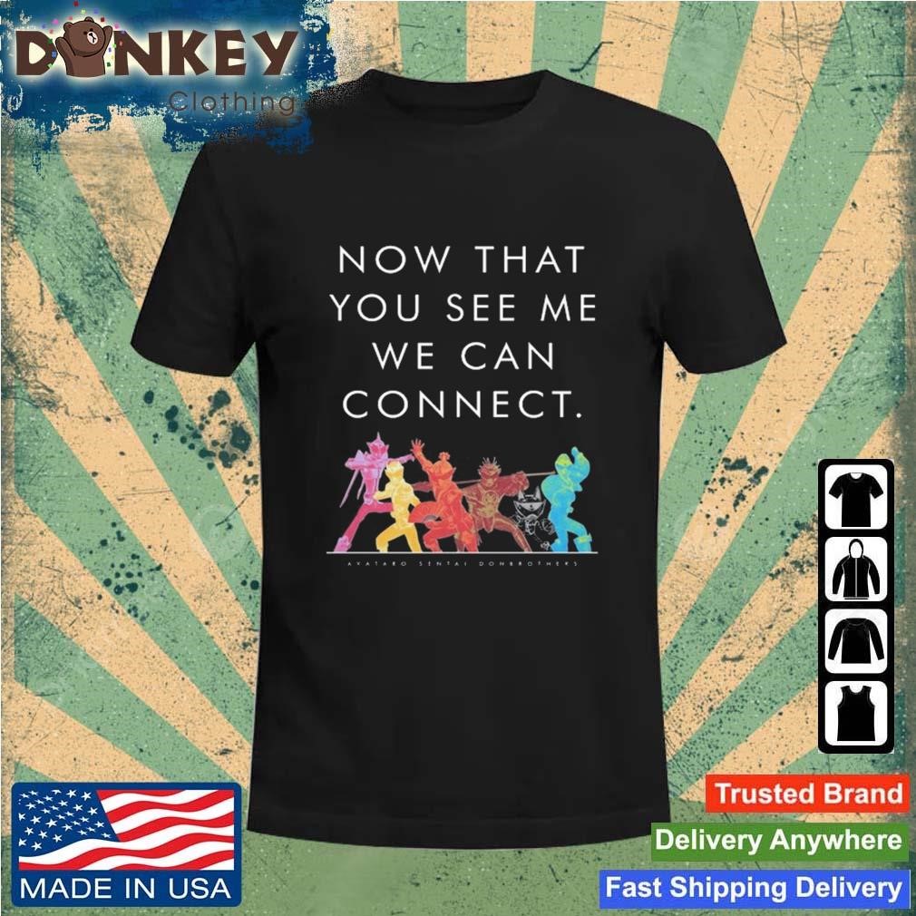 Now That You See Me We Can Connect Shirt