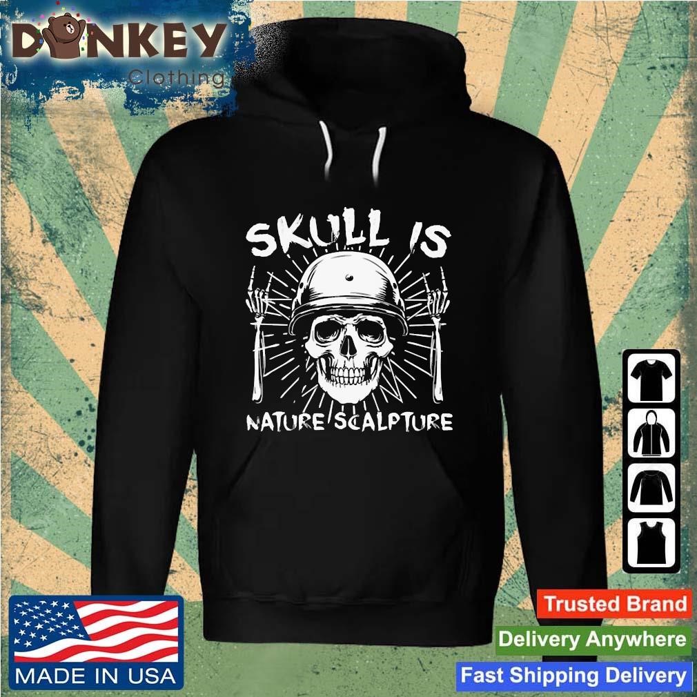 Official Skull Is Nature Scalpture Shirt Hoodie.jpg