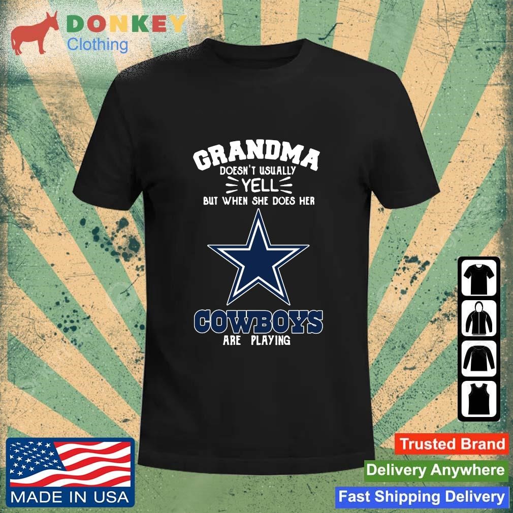 Original Grandma Doesn't Usually Yell But When She Does Her Dallas Cowboys Are Playing 2023 Shirt