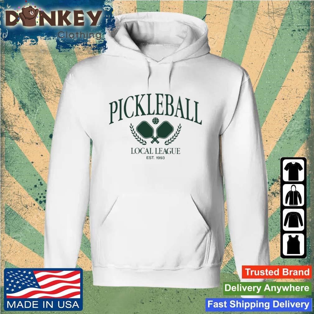 Pickleball Local League Shirt Hoodie.jpg