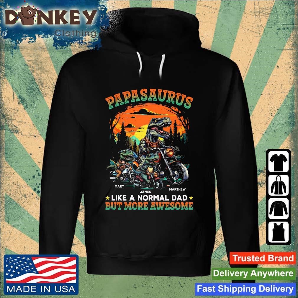 Premium Papsaurus Like A Normal Dad But More Awesome Vintage shirt Hoodie.jpg