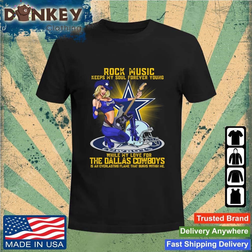 Premium Rock Music Keeps My Soul Forever Young While My Love For The Dallas Cowboys shirt