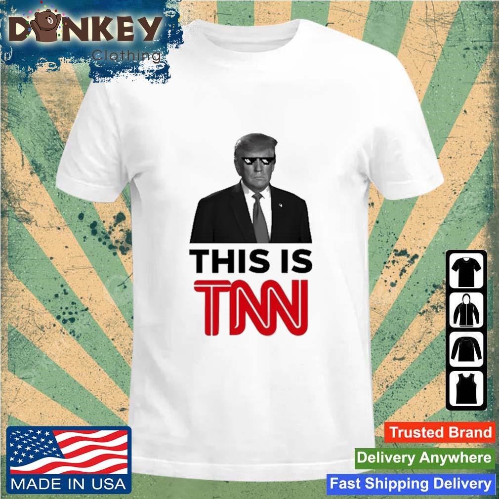 President Trump This Is TNN Shirt