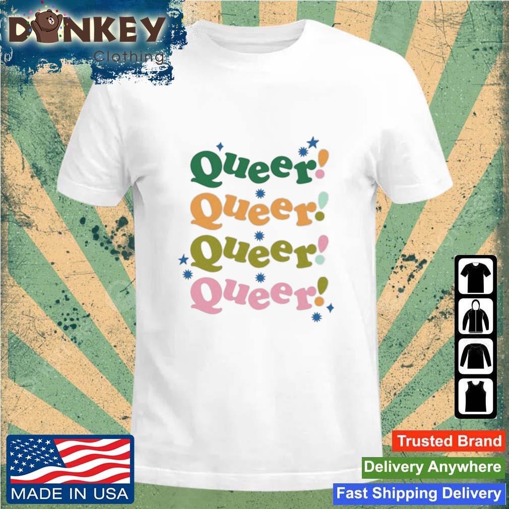 Queer Queer Queer Queer Shirt
