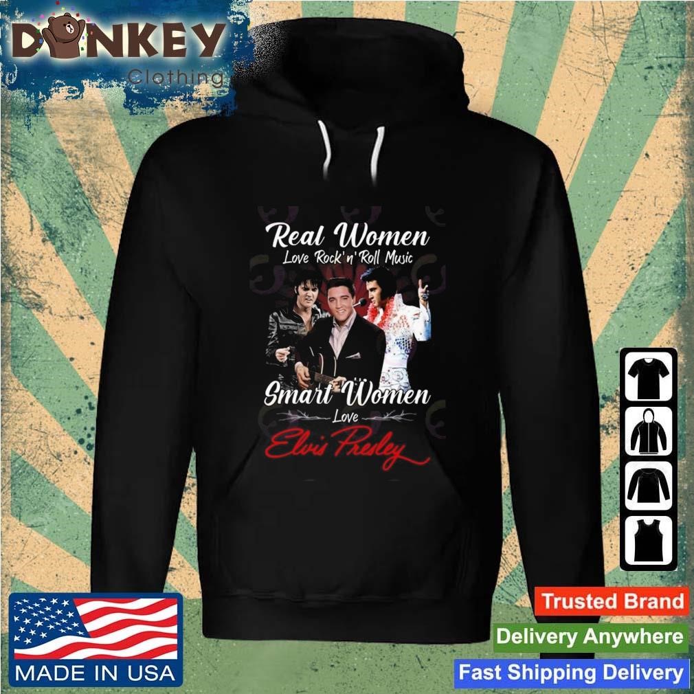 Real Women Love Rock'N'Roll Music Smart Women Love Elvis Presley Shirt Hoodie.jpg