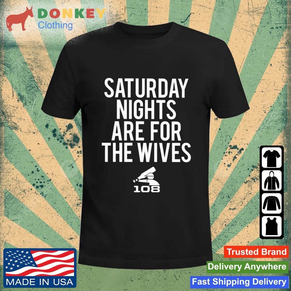 Saturday Nights Are For The Wives Shirt