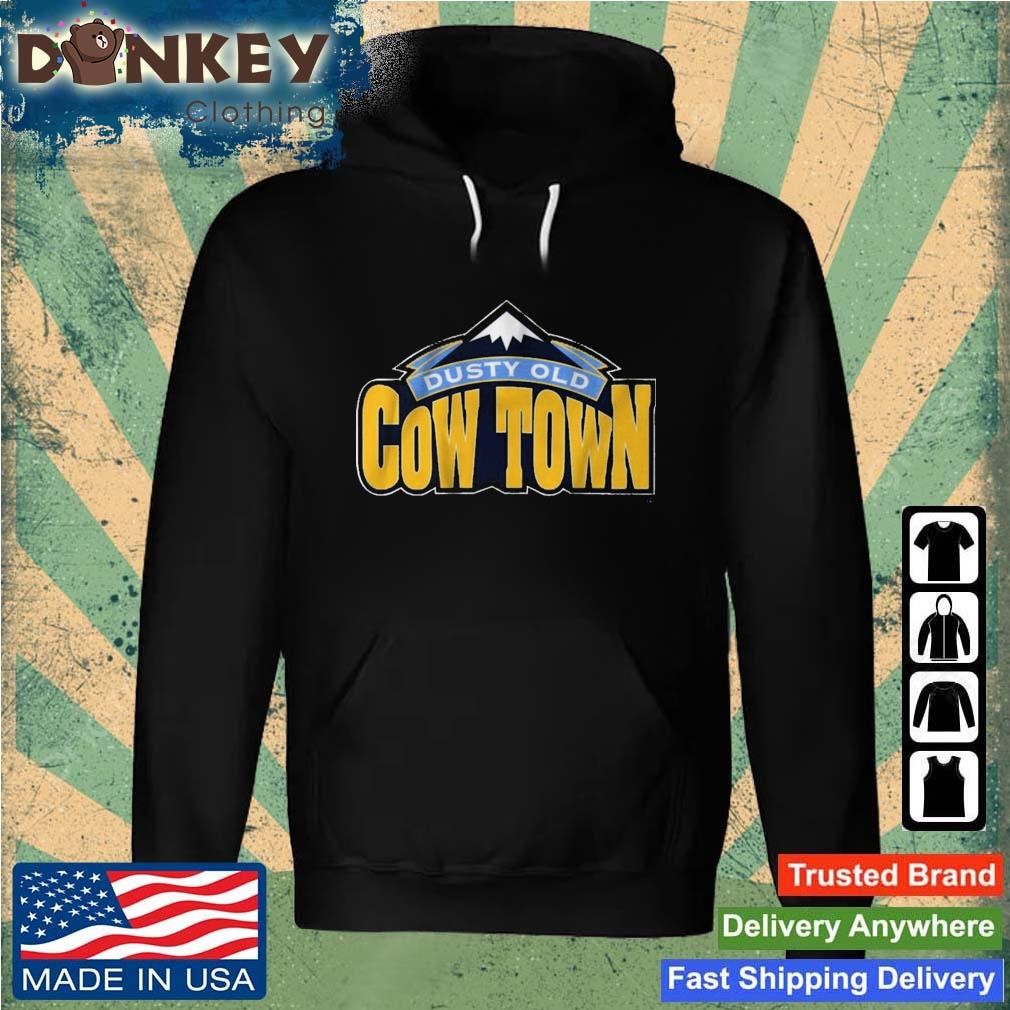 Some Dusty Old Cow Town In The Rocky Mountains Shirt Hoodie.jpg