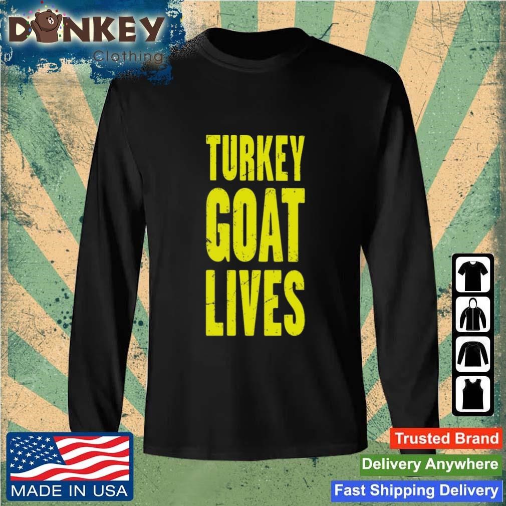 Turkey Goat Lives Shirt Sweatshirt.jpg