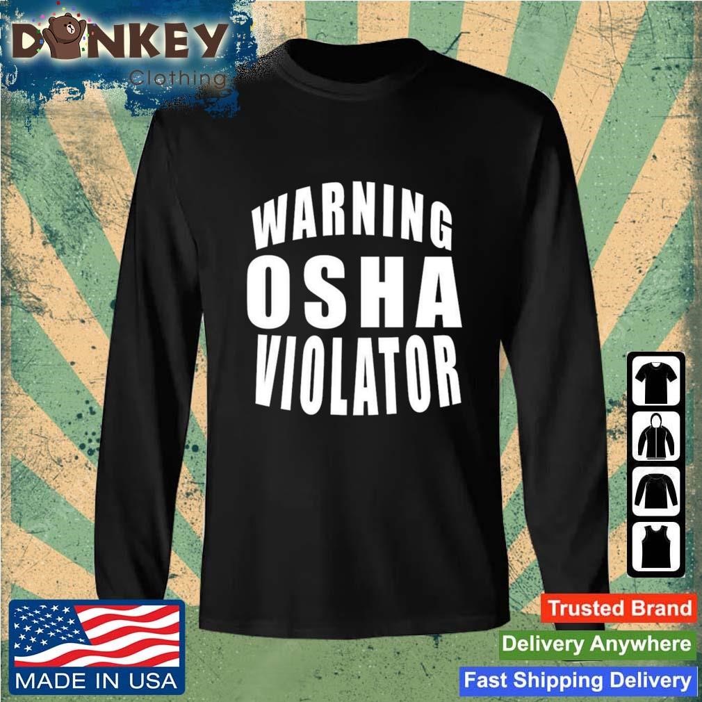 Warning Osha Violator Shirt Sweatshirt.jpg