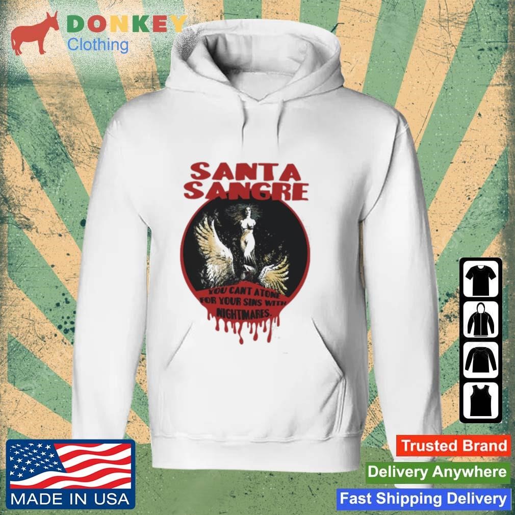 You Cant Atone For Your Sins Santa Sangre Shirt Hoodie.jpg